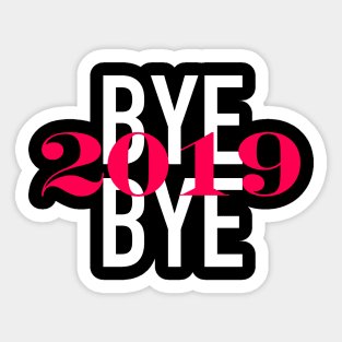 bye bye 2019 tshirt gift Sticker